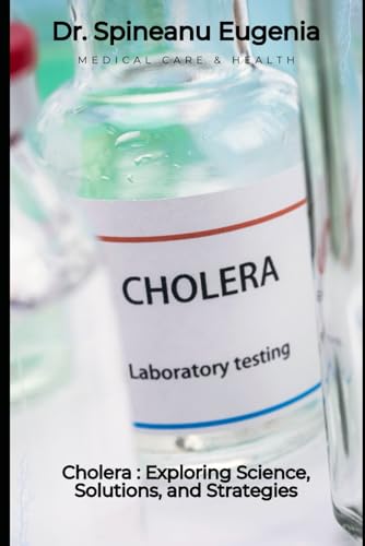 Cholera : Exploring Science, Solutions, and Strategies (Medical care and health) von Independently published