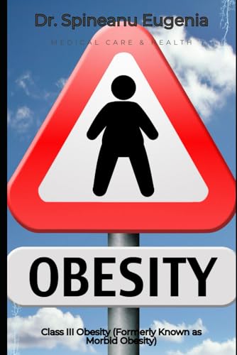 Class III Obesity (Formerly Known as Morbid Obesity) von Independently published