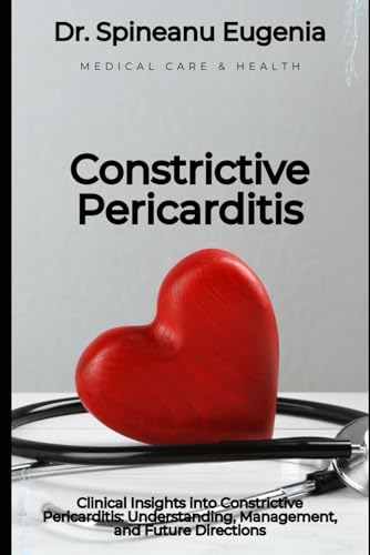 Clinical Insights into Constrictive Pericarditis: Understanding, Management, and Future Directions von Independently published