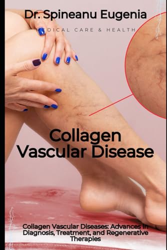 Collagen Vascular Diseases: Advances in Diagnosis, Treatment, and Regenerative Therapies von Independently published