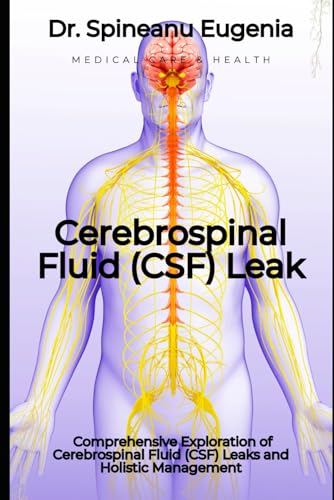 Comprehensive Exploration of Cerebrospinal Fluid (CSF) Leaks and Holistic Management von Independently published