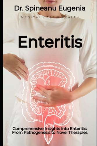 Comprehensive Insights into Enteritis: From Pathogenesis to Novel Therapies von Independently published