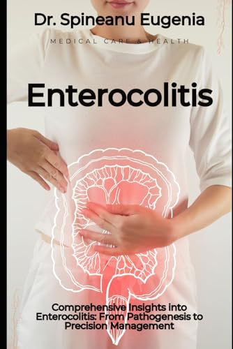 Comprehensive Insights into Enterocolitis: From Pathogenesis to Precision Management von Independently published