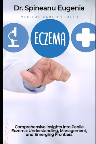 Comprehensive Insights into Penile Eczema: Understanding, Management, and Emerging Frontiers von Independently published