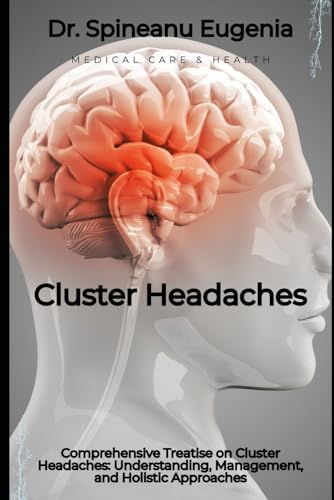 Comprehensive Treatise on Cluster Headaches: Understanding, Management, and Holistic Approaches von Independently published