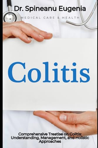 Comprehensive Treatise on Colitis: Understanding, Management, and Holistic Approaches von Independently published