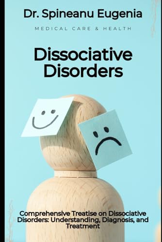 Comprehensive Treatise on Dissociative Disorders: Understanding, Diagnosis, and Treatment von Independently published