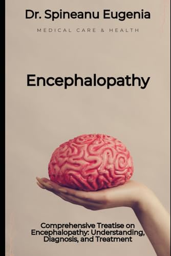 Comprehensive Treatise on Encephalopathy: Understanding, Diagnosis, and Treatment von Independently published