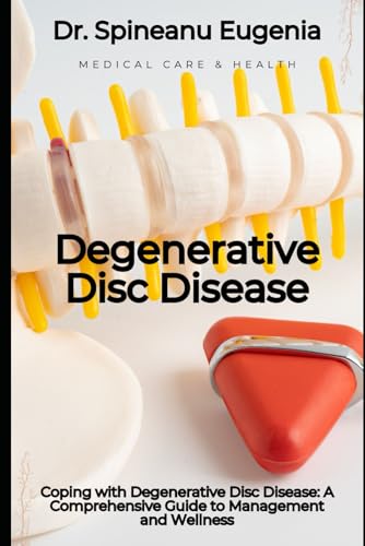 Coping with Degenerative Disc Disease: A Comprehensive Guide to Management and Wellness von Independently published