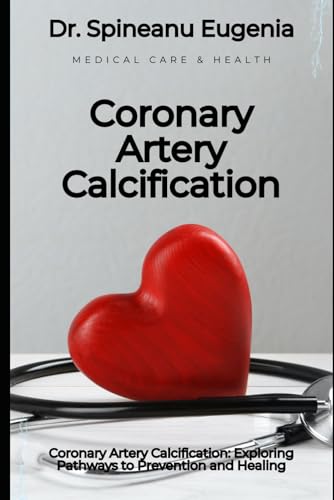 Coronary Artery Calcification: Exploring Pathways to Prevention and Healing von Independently published