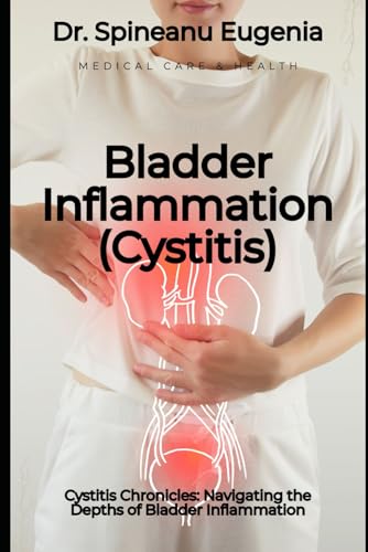 Cystitis Chronicles: Navigating the Depths of Bladder Inflammation (Medical care and health) von Independently published