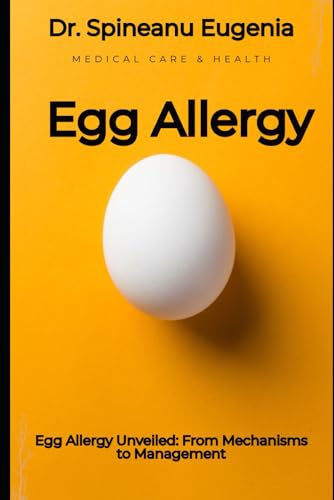 Egg Allergy Unveiled: From Mechanisms to Management von Independently published