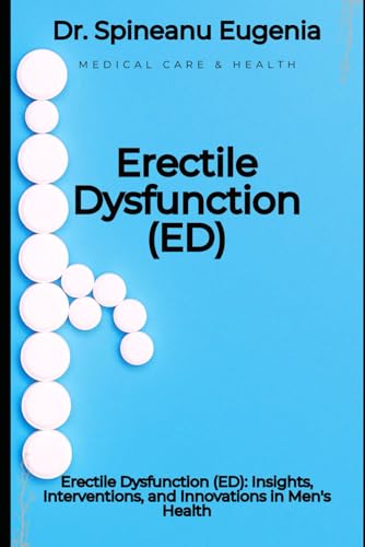 Erectile Dysfunction (ED): Insights, Interventions, and Innovations in Men's Health von Independently published