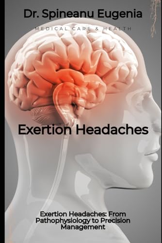 Exertion Headaches: From Pathophysiology to Precision Management von Independently published