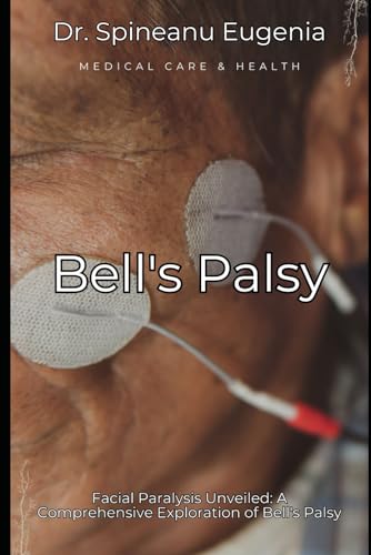 Facial Paralysis : A Comprehensive Exploration of Bell's Palsy (Medical care and health) von Independently published