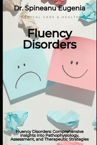 Fluency Disorders: Comprehensive Insights into Pathophysiology, Assessment, and Therapeutic Strategies von Independently published