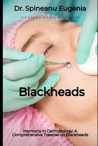 Harmony in Dermatology: A Comprehensive Treatise on Blackheads (Medical care and health) von Independently published