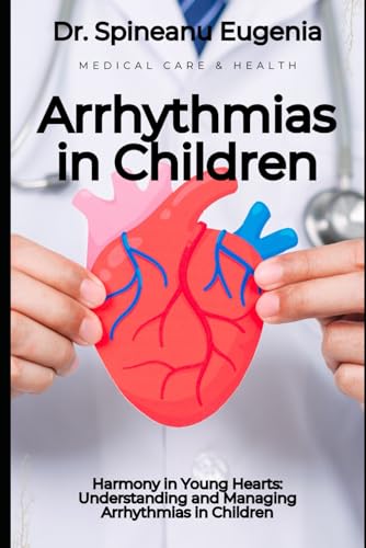 Harmony in Young Hearts: Understanding and Managing Arrhythmias in Children (Medical care and health) von Independently published
