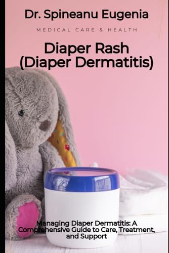 Managing Diaper Dermatitis: A Comprehensive Guide to Care, Treatment, and Support von Independently published