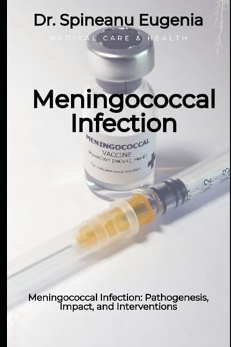 Meningococcal Infection: Pathogenesis, Impact, and Interventions (Medical care and health) von Independently published