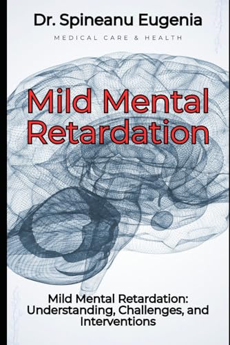 Mild Mental Retardation: Understanding, Challenges, and Interventions (Medical care and health) von Independently published