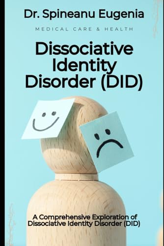 Multiplicity Unveiled: A Comprehensive Exploration of Dissociative Identity Disorder (DID) von Independently published