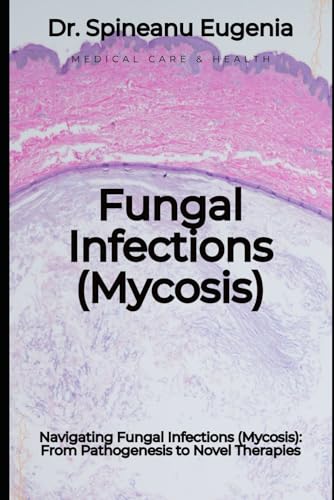 Navigating Fungal Infections (Mycosis): From Pathogenesis to Novel Therapies von Independently published