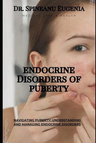 Navigating Puberty: Understanding and Managing Endocrine Disorders (Medical care and health) von Independently published