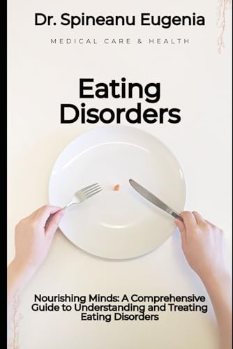 Nourishing Minds: A Comprehensive Guide to Understanding and Treating Eating Disorders von Independently published