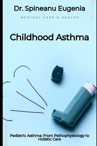 Pediatric Asthma: From Pathophysiology to Holistic Care von Independently published