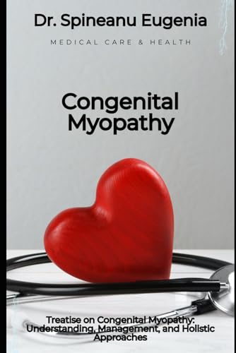 Treatise on Congenital Myopathy: Understanding, Management, and Holistic Approaches von Independently published