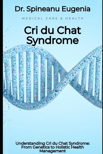 Understanding Cri du Chat Syndrome: From Genetics to Holistic Health Management von Independently published