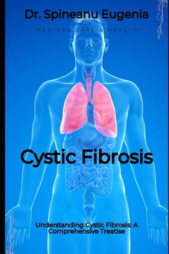 Understanding Cystic Fibrosis: A Comprehensive Treatise von Independently published
