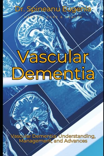 Vascular Dementia: Understanding, Management, and Advances (Medical care and health) von Independently published
