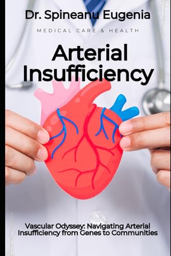Vascular Odyssey: Navigating Arterial Insufficiency from Genes to Communities (Medical care and health) von Independently published