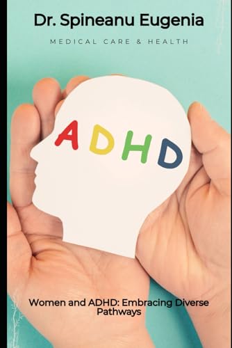 Women and ADHD: Embracing Diverse Pathways (Medical care and health) von Independently published