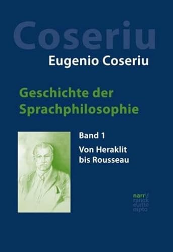 Geschichte der Sprachphilosophie: Band 1: Von Heraklit bis Rousseau von Narr