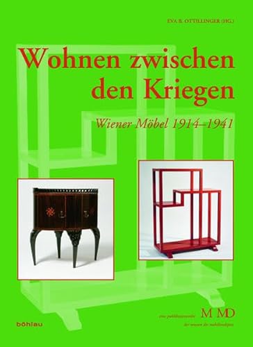 Wohnen zwischen den Kriegen: Wiener Möbel 1914-1941 (Eine Publikationsreihe M MD, der Museen des Mobiliendepots) von Böhlau Wien
