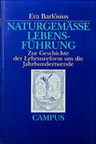 Naturgemäße Lebensführung: Zur Geschichte der Lebensreform um die Jahrhundertwende von Campus Verlag