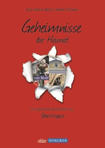 Ueberlingen Bd 1; Geheimnisse der Heimat: 50 spannende Geschichten aus Überlingen von Bast Medien / Edition Südkurier