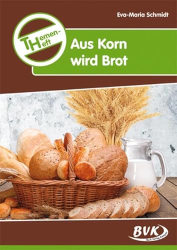 Themenheft Aus Korn wird Brot (Themenhefte) (Sachunterricht differenziert)