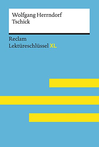 Tschick von Wolfgang Herrndorf: Lektüreschlüssel mit Inhaltsangabe, Interpretation, Prüfungsaufgaben mit Lösungen, Lernglossar. (Reclam Lektüreschlüssel XL) von Reclam Philipp Jun.