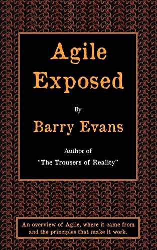 Agile Exposed - Blowing the Whistle on Agile Hype. an Overview of Agile, Where It Came from and the Principles That Make It Work. von Code Green Publishing