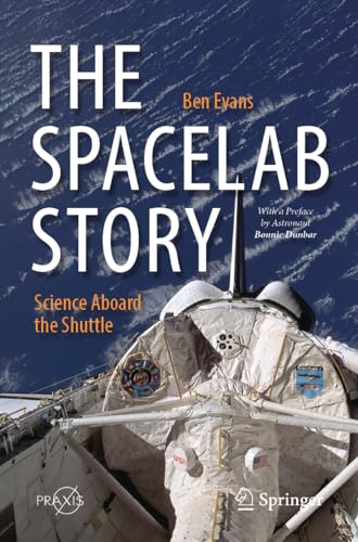 The Spacelab Story: Science Aboard the Shuttle (Springer Praxis Books) von Springer