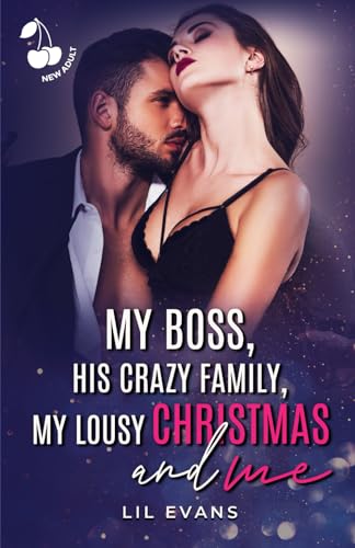 My Boss, His Crazy Family, My Lousy Christmas and Me: Grumpy Sunshine. Christmas Romance. Workplace Romance. Fake Dating. von Cherry Publishing