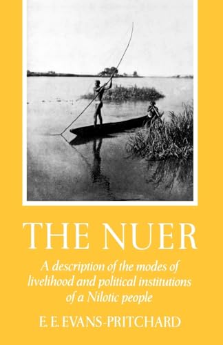 The Nuer: A Description of the Modes of Livelihood and Political Institutions of a Nilotic People von Oxford University Press, USA