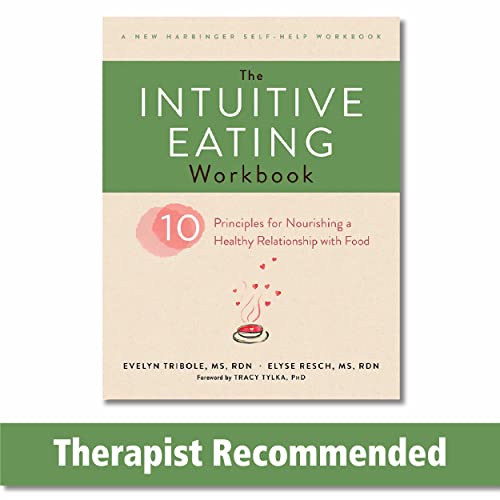 The Intuitive Eating Workbook: Ten Principles for Nourishing a Healthy Relationship with Food (A New Harbinger Self-Help Workbook) von New Harbinger