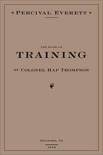 Book of Training by Colonel Hap Thompson of Roanoke, VA, 1843: Annotated From the Library of John C. Calhoun