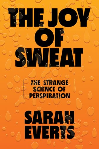 The Joy of Sweat: The Strange Science of Perspiration von W. W. Norton & Company