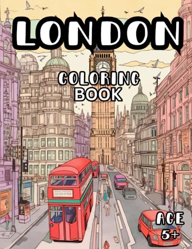London Coloring Book: Iconic London Scenes Coloring Book for Kids and Adults 5+ von Independently published